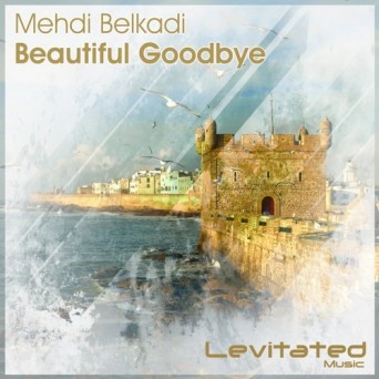 Mehdi Belkadi – Beautiful Goodbye