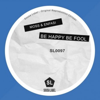 Moss & Enfasi – Be Happy, Be Fool