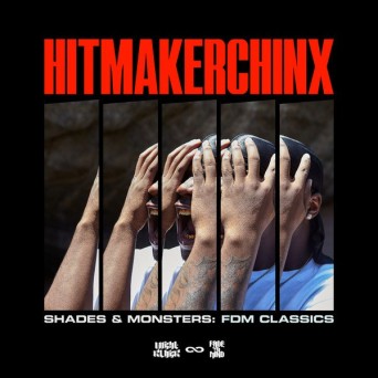 Hitmakerchinx – Shades & Monsters: FDM Classics