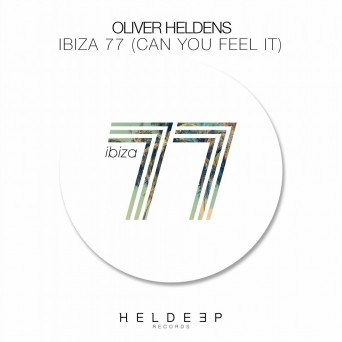 Oliver Heldens – Ibiza 77 (Can You Feel It) (Remixes)