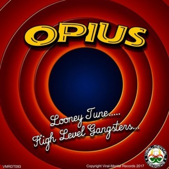 Opius – Looney Tune / High Level Gangsters