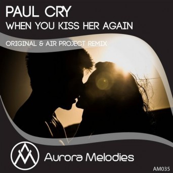 Paul Cry – When You Kiss Her Again