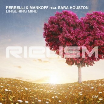 Perrelli & Mankoff Ft. Sara Houston – Lingering Mind