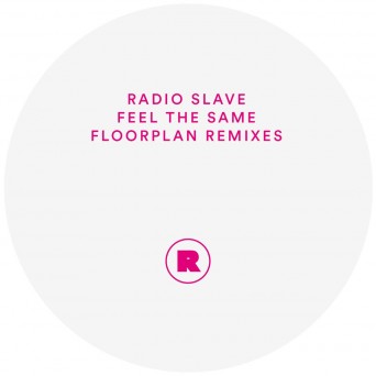 Radio Slave – Feel The Same (Floorplan Remixes)