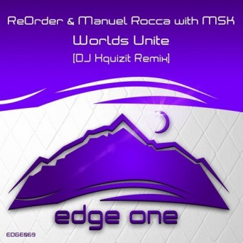 ReOrder & Manuel Rocca with MSK – Worlds Unite (DJ Xquizit Remix)