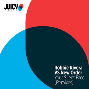Robbie Rivera vs New Order – Your Silent Face (Remixes)
