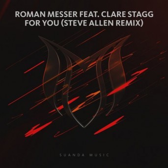 Roman Messer feat. Clare Stagg – For You (Steve Allen Remix)