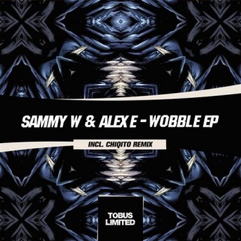 Sammy W & Alex E – Wobble EP