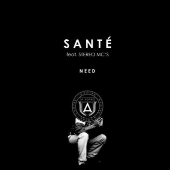 Sante Feat. Stereo MC’s – Need (Warehouse Mix & Remixes)