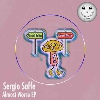 Sergio Saffe – Almost Worse EP