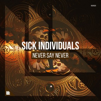 Sick Individuals – Never Say Never
