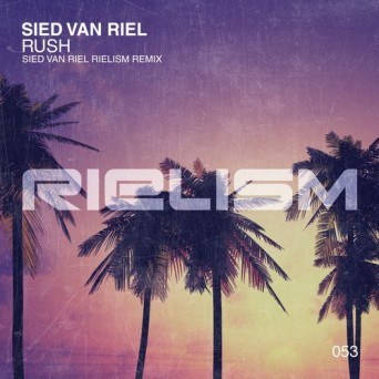 Sied Van Riel – Rush (Sied van Riel Rielism Remix)