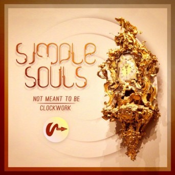 Simple Souls – Not Meant To Be / Clockwork