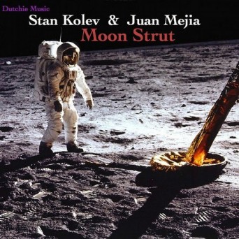 Stan Kolev & Juan Mejia – Moon Strut