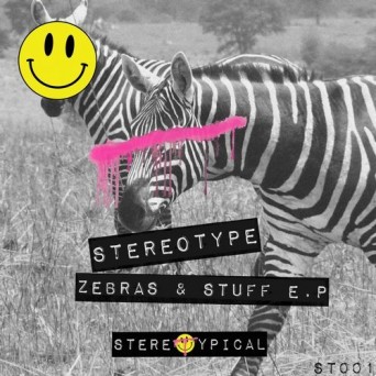 Stereotype – Zebras & Stuff EP