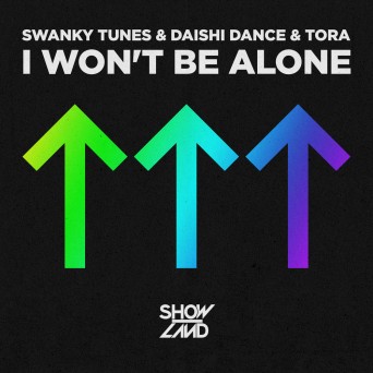 Swanky Tunes & Tora & Daishi Dance – I Won’t Be Alone