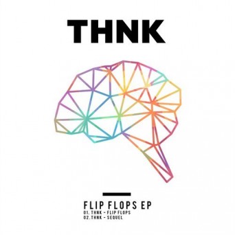 THNK – Flip Flops EP