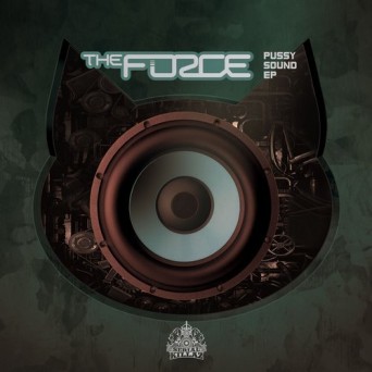 The Force – Pussy Sound EP