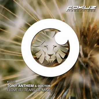 Tony Anthem & Doctor – I Love It / Tears Of Mine