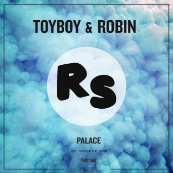 Toyboy & Robin – Palace