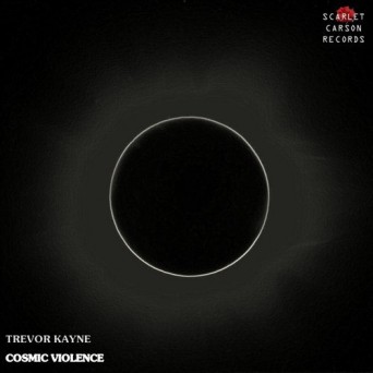 Trevor Kayne – Cosmic Violence