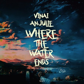 VINAI & Anjulie – Where the Water Ends