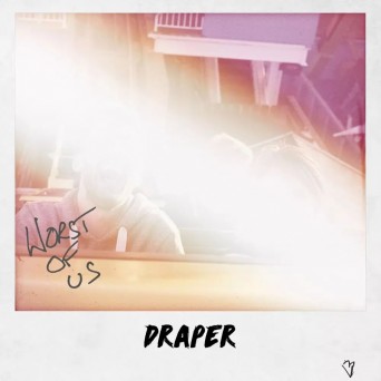 Draper – Worst of Us