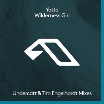 Yotto – Wilderness Girl (The Remixes)