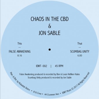 Chaos In The Cbd & Jon Sable – False Awakening / Scumbag Unity