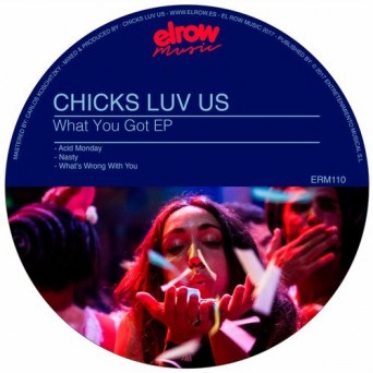 Chicks Luv Us – What You Got EP