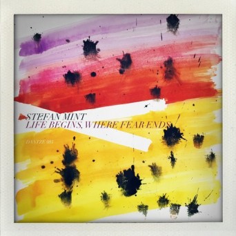 Stefan Mint – Life Begins / Where Fear Ends EP