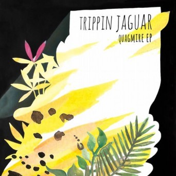 Trippin Jaguar – Quagmire EP