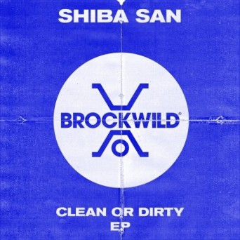 Shiba San – Clean Or Dirty EP