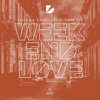 Aevion & Sir Felix – Weekend Love (feat. Cider Sky)