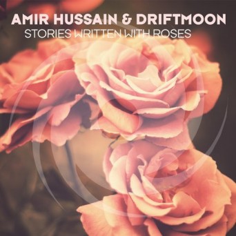 Amir Hussain & Driftmoon – Stories Written With Roses