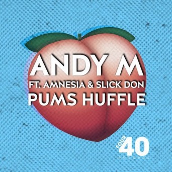 Amnesia, Andy M, Slick Don – Pums Huffle