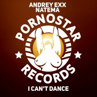 Andrey Exx & Natema – I Can’t Dance