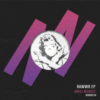 Angel Mendez – Rawwr EP