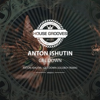 Anton Ishutin – Get Down