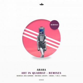 Arara – Art in Quadrat – Remixes