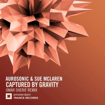 Aurosonic & Sue McLaren – Captured By Gravity (Omar Sherif Remix)