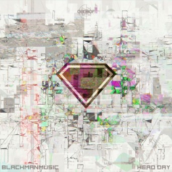 BLACKMANMUSIC – Hero Day