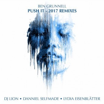 Ben Grunnell – Push It 2017 Remixes