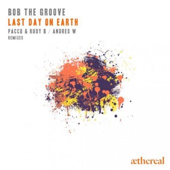 Bob The Groove – Last Day on Earth