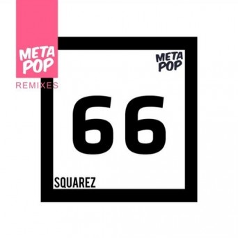 [66] – Squarez: MetaPop Remixes