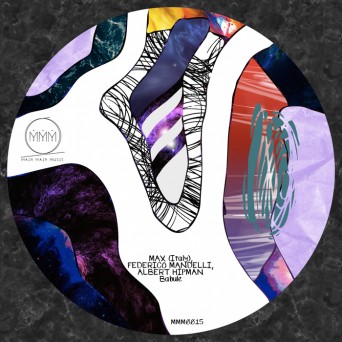 Max, Federico Mandelli & Albert Hipman – Babule