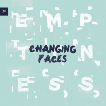 Changing Faces – Emptiness