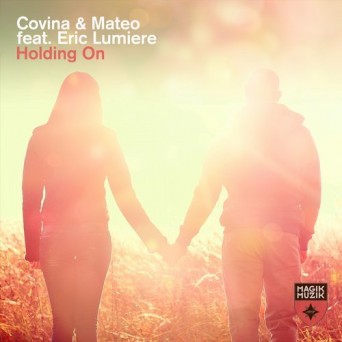 Covina & Mateo ft. Eric Lumiere – Holding On