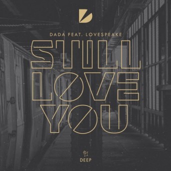 Dada feat. Lovespeake – Still Love You