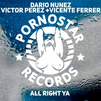 Dario Nunez, Victor Perez & Vicente Ferrer – All Right Ya